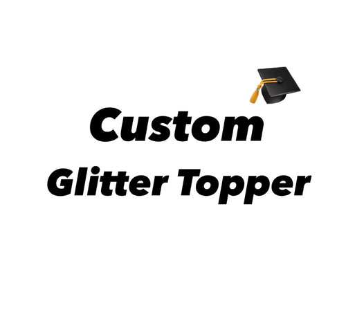 Custom Glitter Graduation Cap Topper