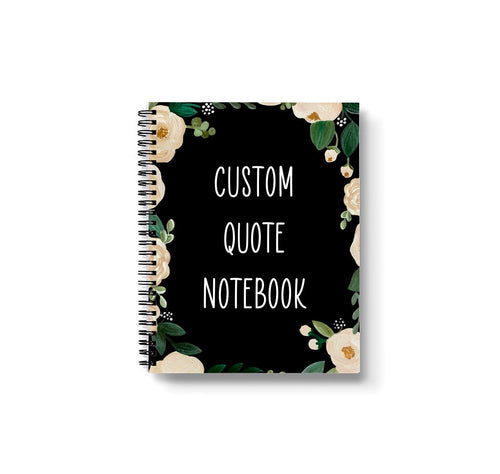 Custom Quote 7”x9” Lined Floral Notebook
